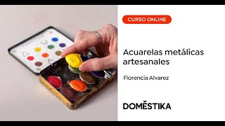 Acuarelas metálicas artesanales - Un curso de Florencia Alvarez Brunel | Domestika