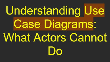 Understanding Use Case Diagrams: What Actors Cannot Do