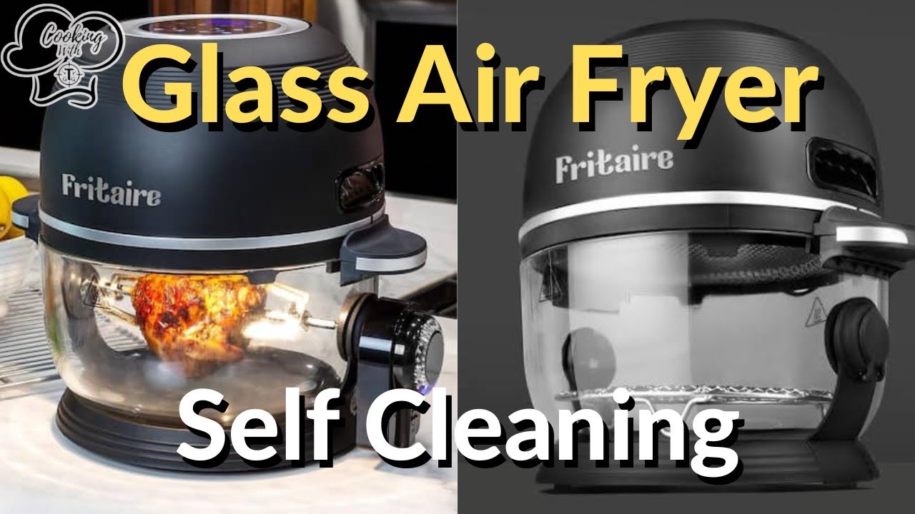ALL NEW SELF CLEANING GLASS AIR FRYER By Fritaire / Full Review