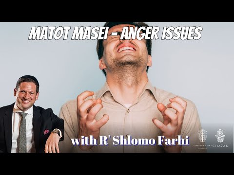 Matot Masei Anger Issues Rabbi Shlomo Farhi 