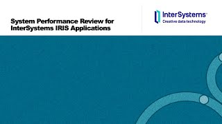 System Performance Review for InterSystems IRIS Applications