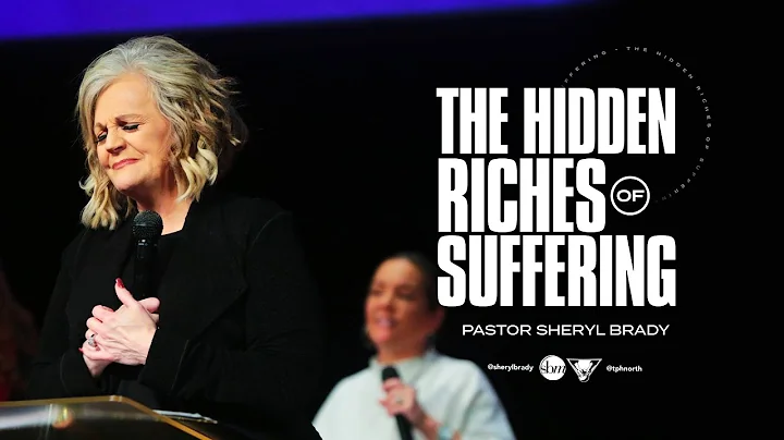 The Hidden Riches of Suffering | Pastor Sheryl Brady