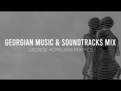 Georgian Music \u0026 Soundtracks Mix - George Kopaliani Remixes