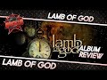 Lamb Of God – Lamb Of God | Album Review | Rocked