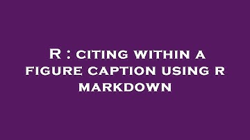 R : citing within a figure caption using r markdown
