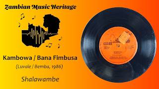 Shalawambe - Kambowa / Bana Fimbusa - Zambian Single (Luvale/Bemba, 1986)
