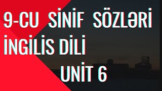 9-cu sinif İngilis dili sözləri unit 6 | 9-cu sinif dərslikləri | ingilis dili müəllimi