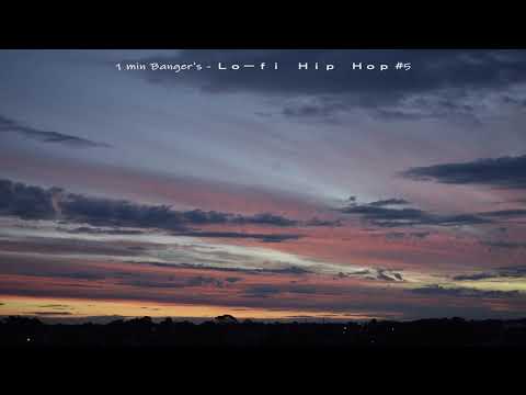 1 min Banger's - Ｌｏ－ｆｉ　Ｈｉｐ　Ｈｏｐ #5