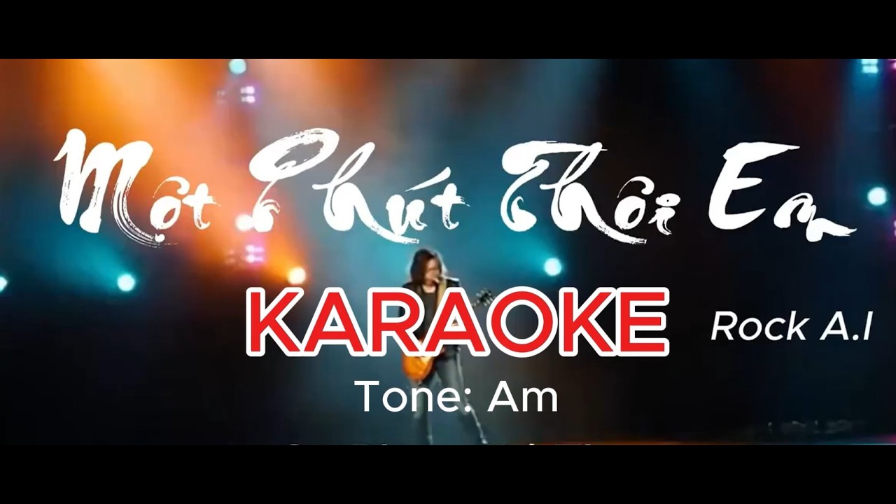 Karaoke Một Phút Thôi Em (Tone: Am) - Bản nhạc Rock dễ hát#tinhcabolero