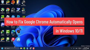 How to Fix Google Chrome Automatically Opens in Windows 10/11