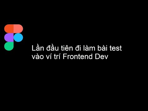 Lần đầu làm bài test front end dev 2021 || Dev Home || Làm test