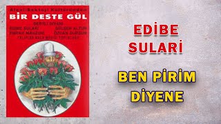 Edibe Sulari - Ben Pirim Diyene - (Türkü) Resimi