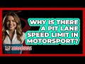 Why Is There A Pit Lane Speed Limit In Motorsport? - The Racing Xpert