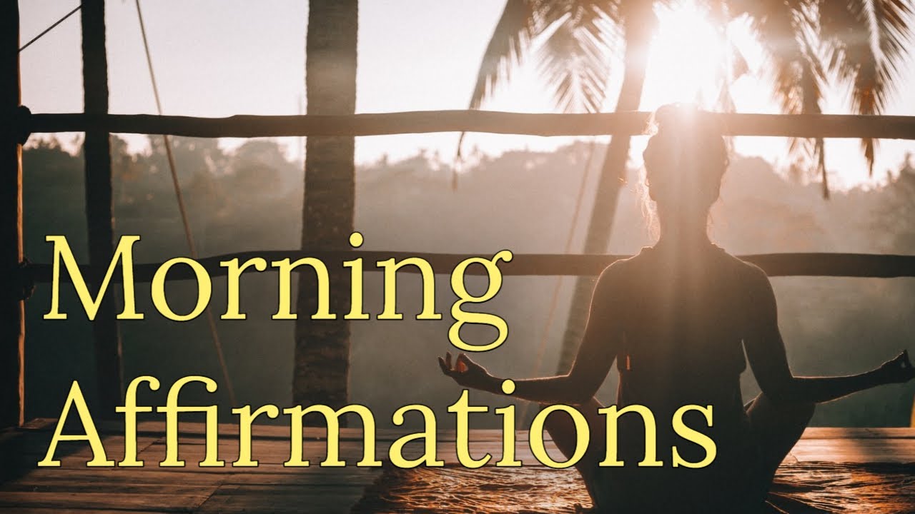 Morning Affirmations ~ Positive Affirmations To Change Your Life - YouTube