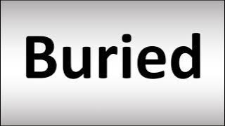 How to Pronounce Buried