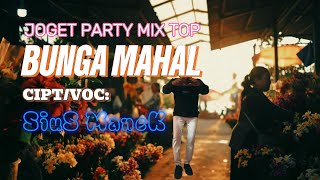 JOGET PARTY MIX TOP//BUNGA MAHAL//CIPT/VOC: SIUS MANEK