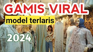 GAMIS VIRAL MODEL TERLARIS 2024! HARGA MURAH KUALITAS MEWAH DI PASAR TANAH ABANG HARI INI