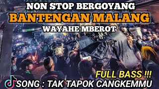 DJ BANTENGAN - TAK TAPOK CANGKEMMU || BANTENGAN MALANG || FULL BASS