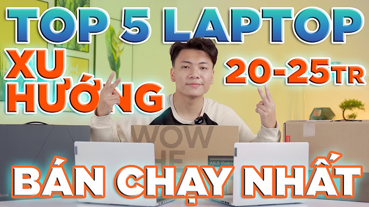 2023 25 triệu nên mua laptop nào mỏng đẹp