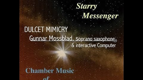 Dulcet Mimicry GUNNAR MOSSBLAD, soprano sax & interactive computer