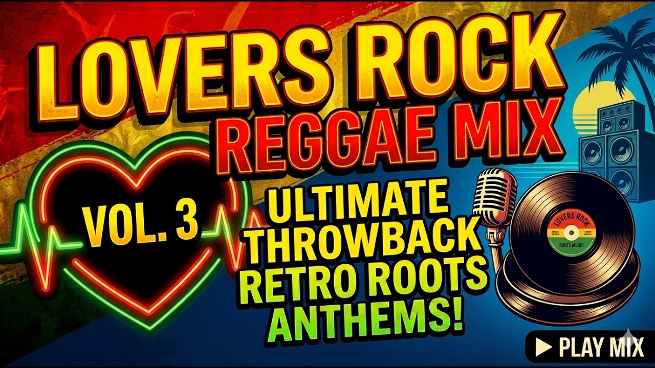 Lovers Rock Reggae Mix: The Ultimate Throwback Retro Roots Anthems