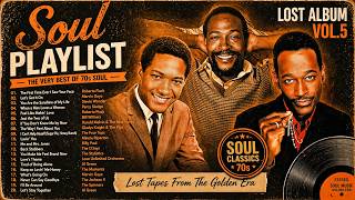 Lost Album Vol 5 🎶 70s Soul Classics &amp; Love Grooves  Marvin Gaye, Bill Withers, Al Green