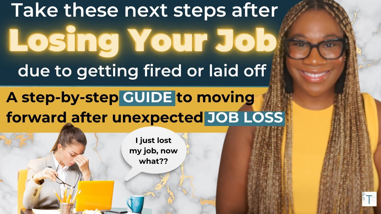 I was fired or laid off from my job - now what? | 5 Steps to Take After ...