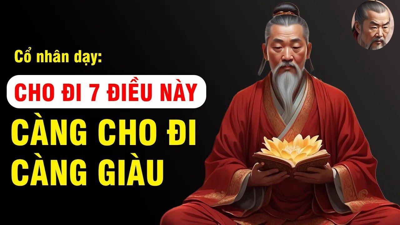 Cổ nhân dạy Ở đời ai biết cho đi 7 điều này Càng cho đi càng giàu Giàu ...
