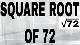 SQUARE ROOT OF 72