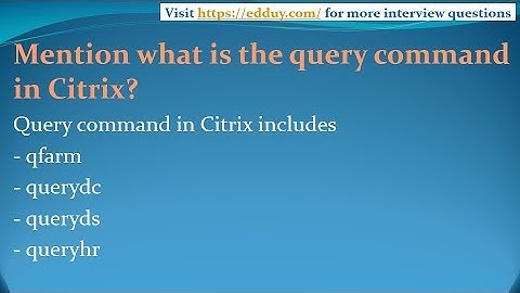 Citrix Interview Questions and Answers for freshers and experienced   Part 3