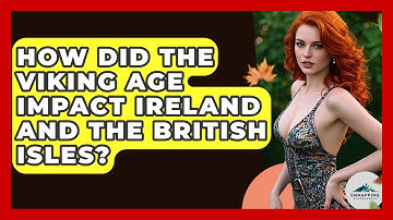 How Did the Viking Age Impact Ireland and the British Isles? - Unmapping Scandinavia