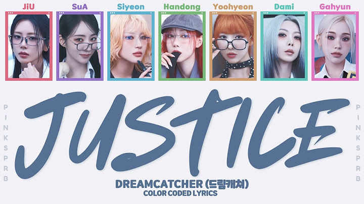 Dreamcatcher (드림캐쳐) JUSTICE [Color Coded Lyrics]