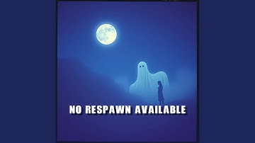 No Respawn Available