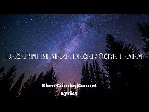 Ebru Gündeş Cennet lyrics istek şarkı varsa yorumlara