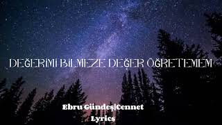 Ebru Gündeş Cennet lyrics istek şarkı varsa yorumlara