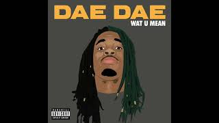 Dae Dae - Wat U Mean (Aye, Aye, Aye) (963hz)