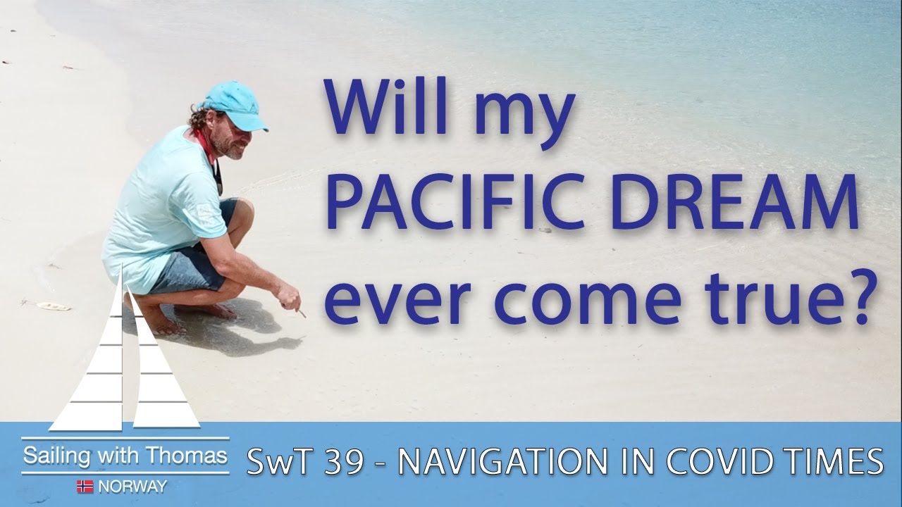 Will my PACIFIC DREAM ever come true – SwT 39 (NAVIGATION THROUGH A CHALLENGING TIME)