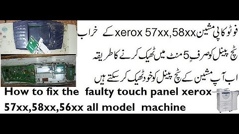 How to fix the  faulty touch panel xerox 57xx all model  machine