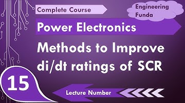 Methods to Improve di/dt Ratings of SCR in Power Electronics by Engineering Funda