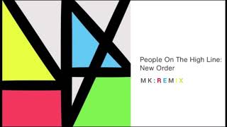 New Order - People On The High Line - MK Remix