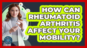How Can Rheumatoid Arthritis Affect Your Mobility? - All About the Immune System