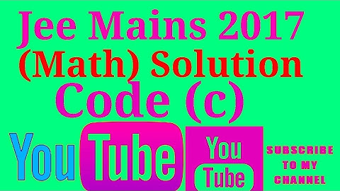 JEE MAINS SOLUTION 2017  MATH PAPER (CODE  C)