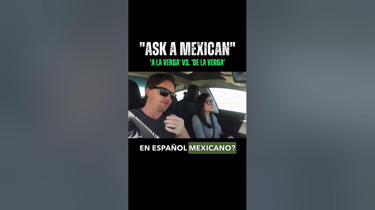 mexican-spanish-expressions-de-la-verga-vs-a-la-verga-youtube