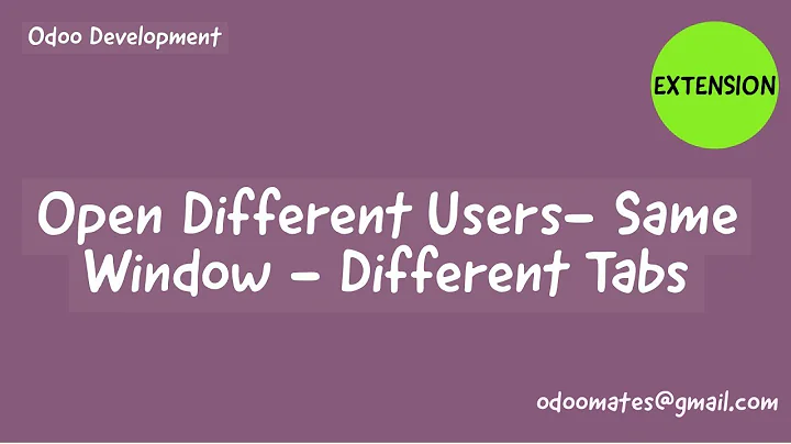 Open Different Users in Different Tabs Of Same Browser Window Odoo Development