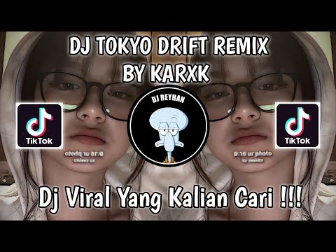 DJ TOKYO DRIFT REMIX BY KARXK VIRAL TIK TOK TERBARU YANG KALIAN CARI!