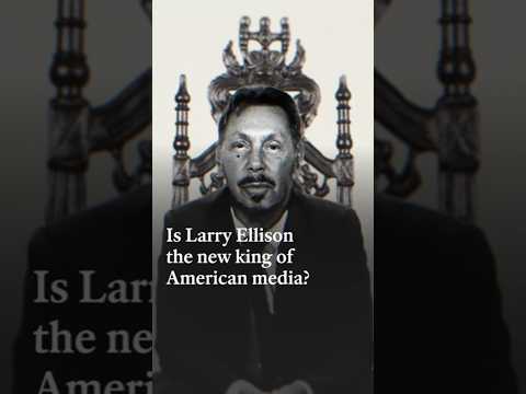 Is Larry Ellison the new king of American media?