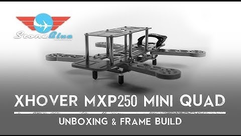 Xhover MXP230 Mini Quad Unboxing & Frame Build