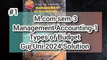#1 Types of Budget | Gujarat University 2024 Solution | M.com sem-3 | Management Accounting-1