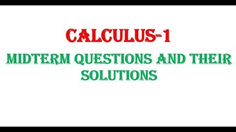 Calculus-1 Midterm and Solution