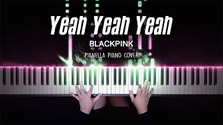 BLACKPINK - Yeah Yeah Yeah | Piano Cover by Pianella Piano